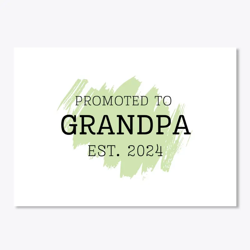 Promoted to Grandpa Est. 2024 with Green