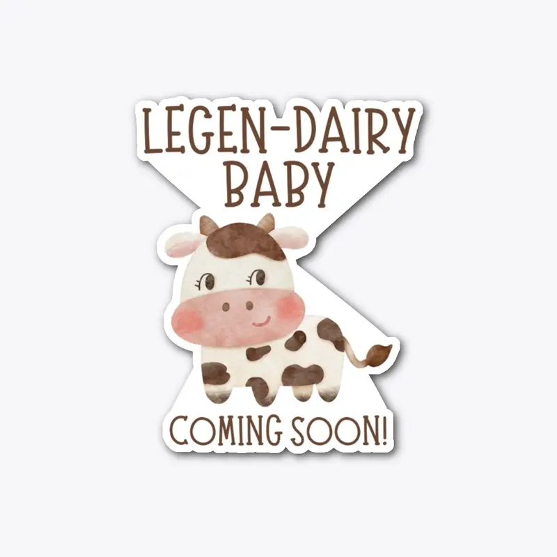 Legen-dairy BABY coming soon 