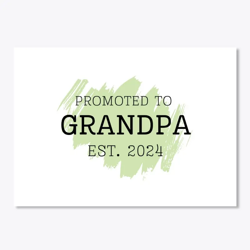 Promoted to Grandpa Est. 2024 with Green